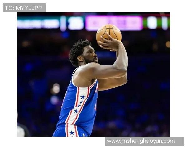 乔尔恩比德在NBA赛场的崛起与未来展望分析 乔尔恩比德在NBA赛场的崛起与未来展望分析